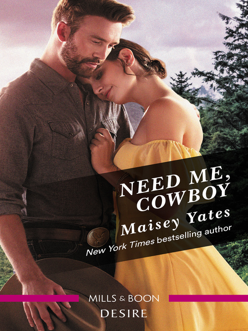 Title details for Need Me, Cowboy (A Copper Ridge Desire 6) by Maisey Yates - Available
